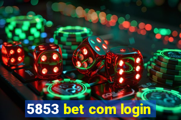 5853 bet com login